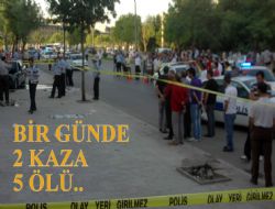2 kazada 5  kişi yaşamını yitirdi